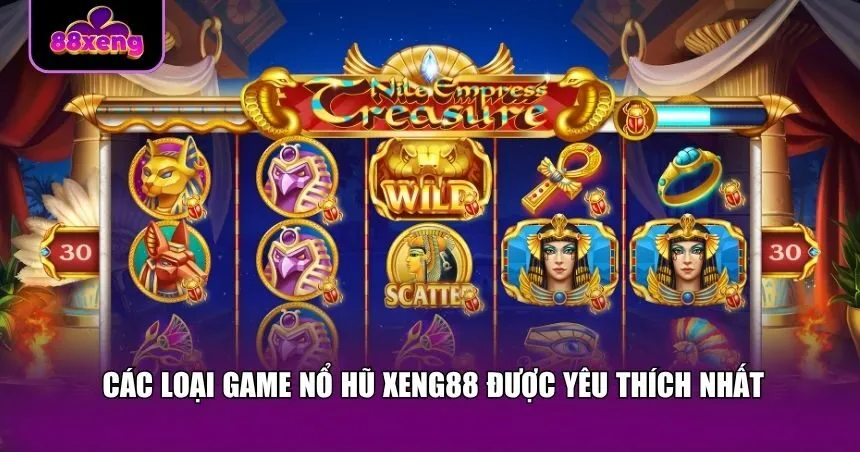 Có những loại game nổ hũ Xeng88 nào đang hot nhất hiện nay?