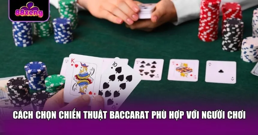 Các yếu tố để chọn được chiến thuật chơi Baccarat phù hợp