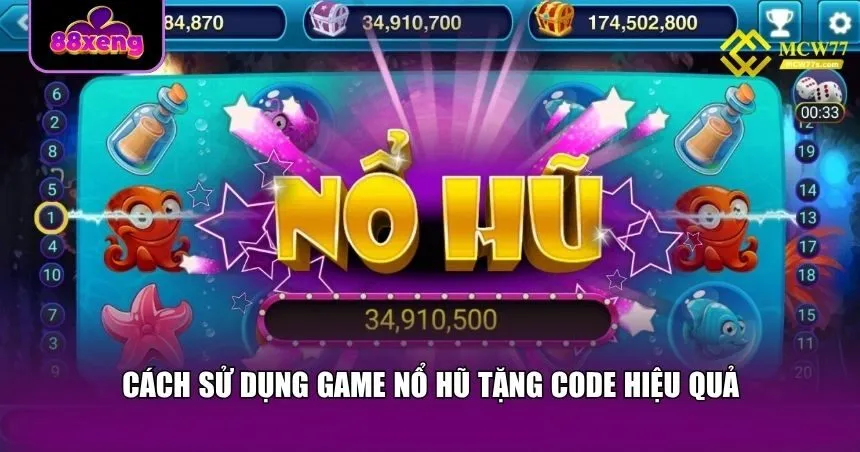 Cách sử dụng game nổ hũ tặng code hiệu quả