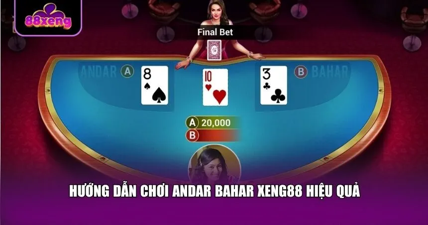 Hướng dẫn chơi Andar Bahar Xeng88 hiệu quả