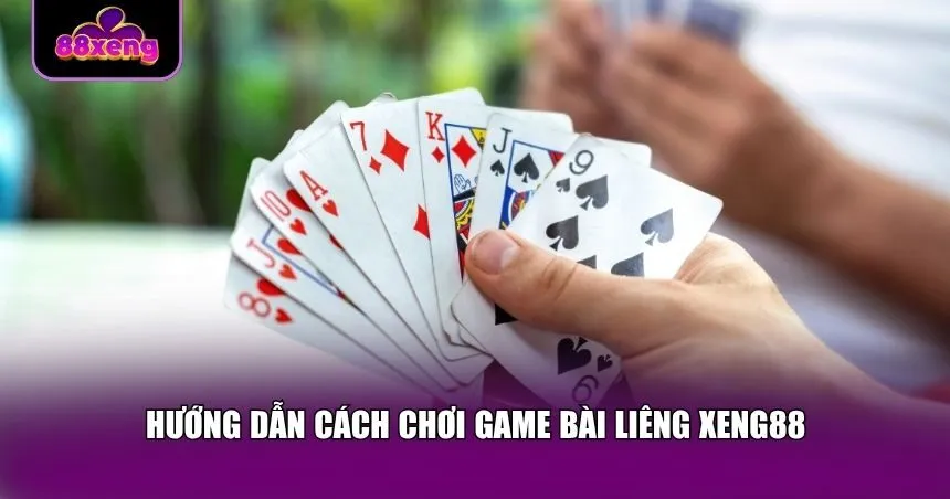 Quy trình chơi game bài liêng Xeng88