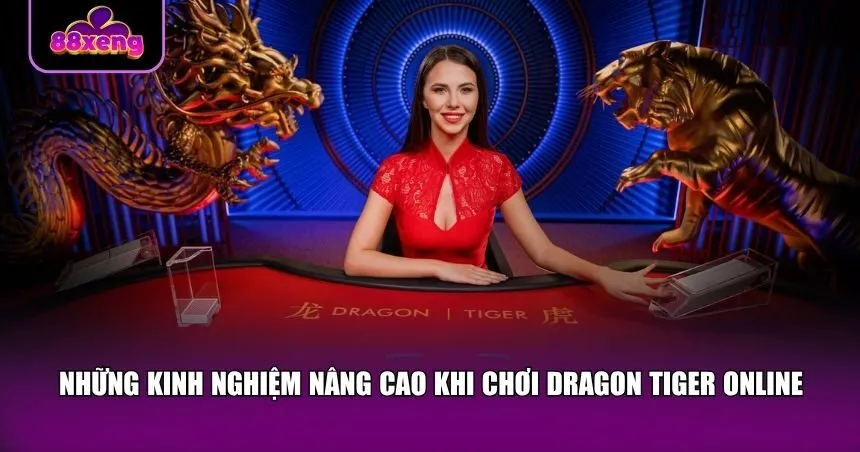 Những kinh nghiệm nâng cao khi chơi Dragon Tiger online