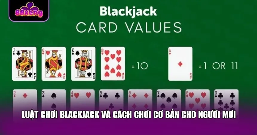 Luật chơi Blackjack và cách chơi cơ bản cho người mới