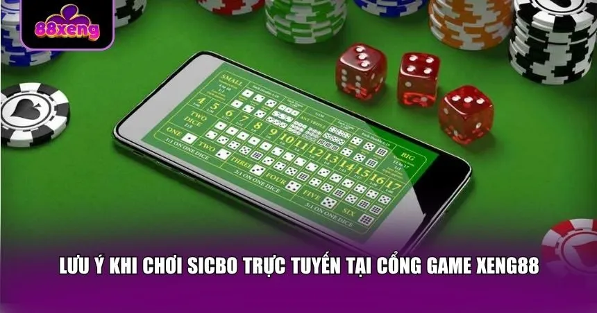 Lưu ý khi chơi Sicbo trực tuyến tại cổng game Xeng88
