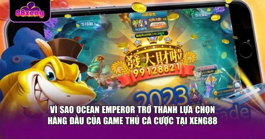 Ocean Emperor mang đến sự kết hợp hoàn hảo giữa yếu tố giải trí và cơ hội kiếm tiền