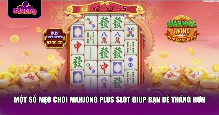 Một số mẹo sau đây sẽ giúp tăng xác suất chiến thắng khi chơi Mahjong Plus Slot