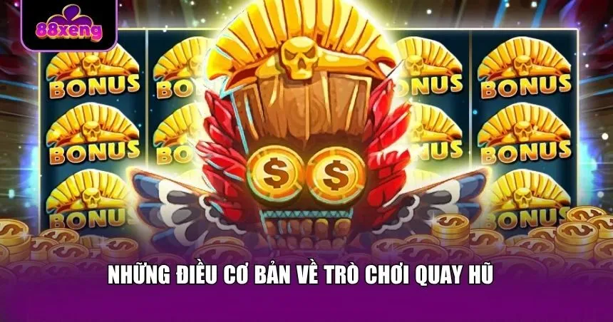 Những điều cơ bản về trò chơi quay hũ