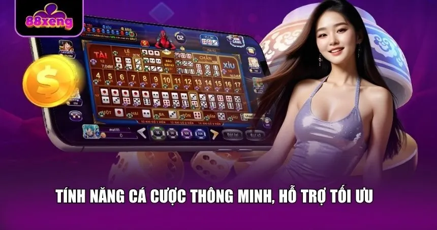 Tính năng cá cược thông minh, hỗ trợ tối ưu cho người chơi