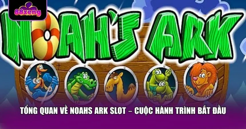 Điểm đặc biệt khiến Noahs Ark Slot được yêu thích