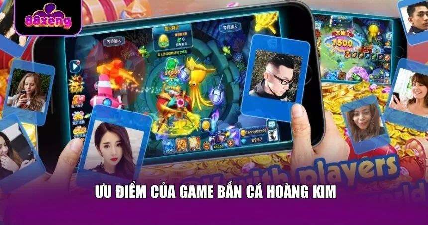 Ưu điểm của game bắn cá Hoàng Kim