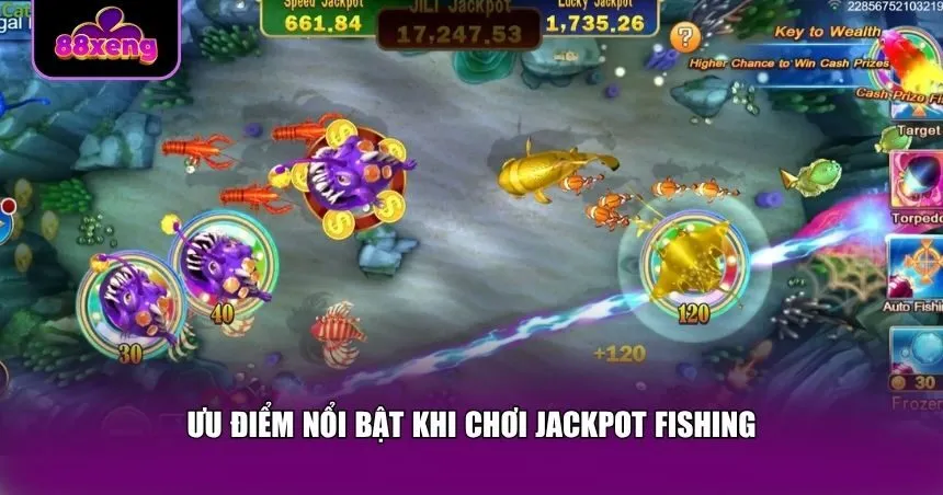 Jackpot Fishing mang đến nhiều lợi ích vượt trội vừa giải trí vừa kiếm thưởng